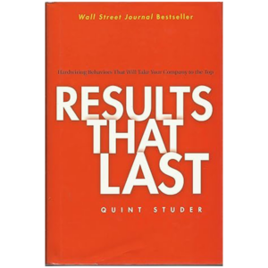 Results That Last: Hardwiring Behaviors That Will Take Your Company to the Top