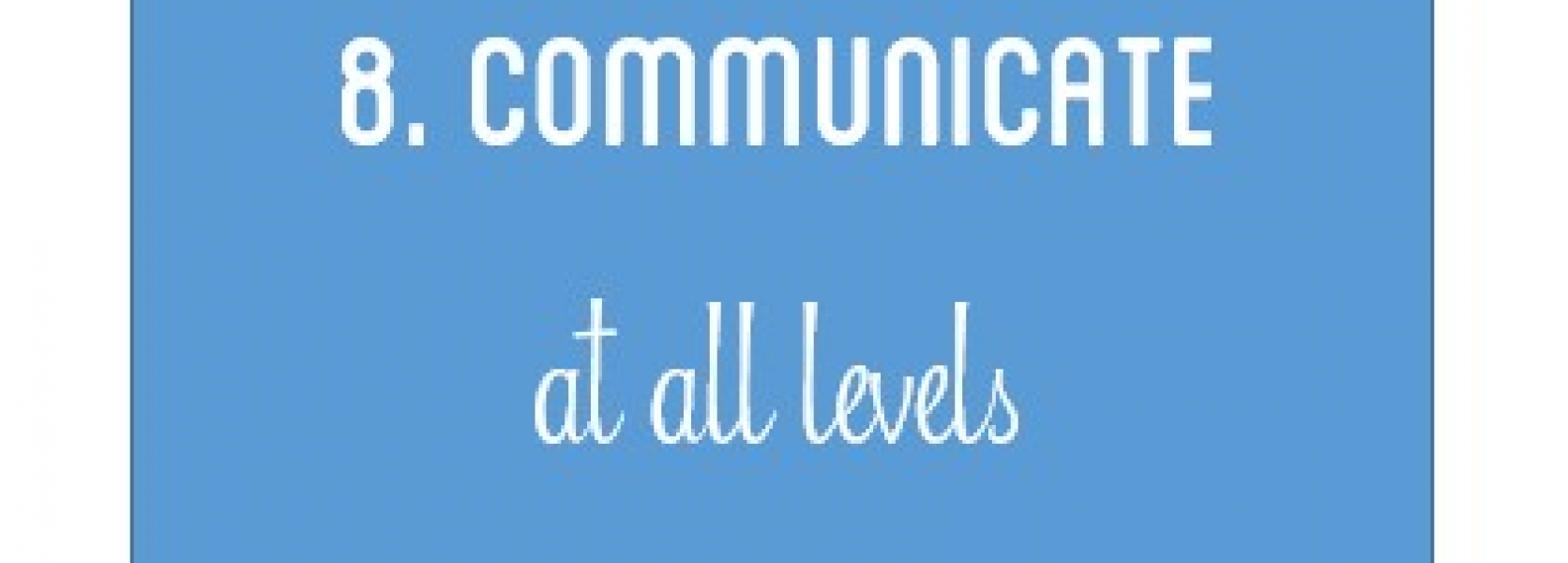 The Nine Principles: Principle 8, Communicate At All Levels | Studer ...